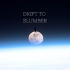 Drift to Slumber