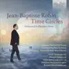 Stream & download J.-B. Robin: Time Circles, Orchestral & Chamber Music