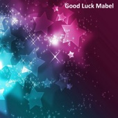 Good Luck Mabel artwork