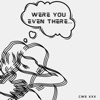 Were You Even There - Single