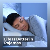 Life Is Better in Pajamas artwork