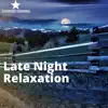 Late Night Relaxation album lyrics, reviews, download