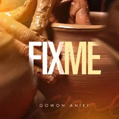 Fix Me - Single by Gowon Aniki album reviews, ratings, credits