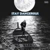 Stay Dangerous - Single album lyrics, reviews, download