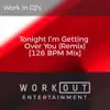 Tonight I'm Getting over You (Remix) [126 BPM Mix] song lyrics