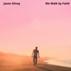 We Walk by Faith - Single