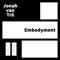 Embodyment - Jonah van Trä lyrics