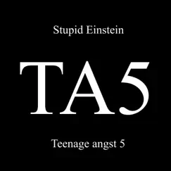 Teenage Angst 5 by Stupid Einstein album reviews, ratings, credits