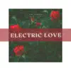 Electric Love album lyrics, reviews, download