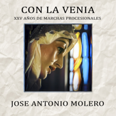 Con la Venia (XXV Años de Marchas Procesionales) - Jose Antonio Molero Luque