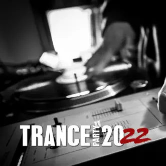 Trance Party 2022 by Various Artists album reviews, ratings, credits