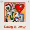 Loving Is Easy (U Got the Love) - Single album lyrics, reviews, download