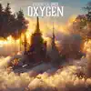Oxygen (feat. baby angu) - Single album lyrics, reviews, download