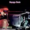 Bayagu Buda - Single album lyrics, reviews, download