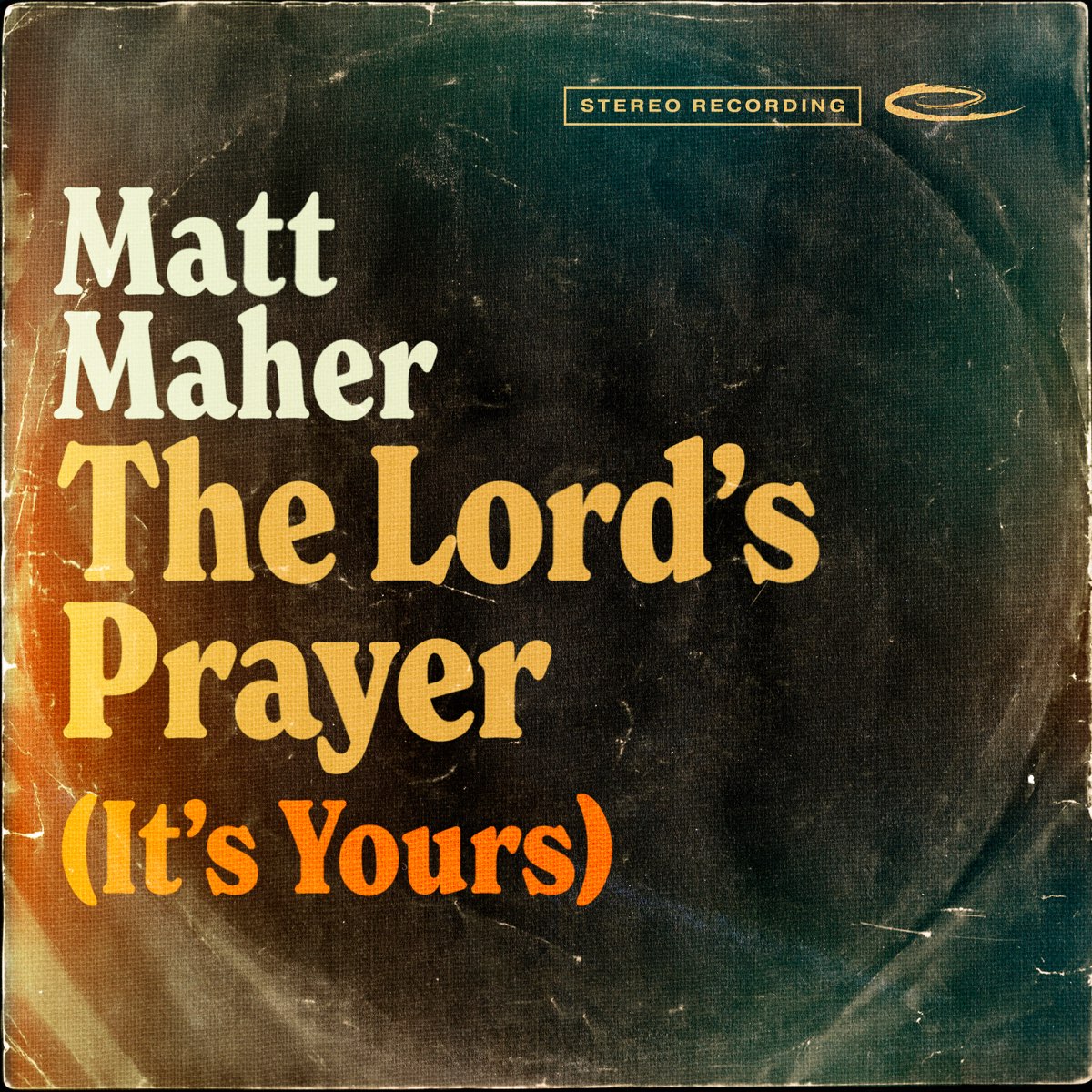 ‎Apple Music 上Matt Maher的专辑《The Lord's Prayer (It's Yours) - Single》