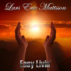 Easy Livin' - Single by Lars Eric Mattsson album reviews, ratings, credits