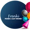 Stream & download Frenki (feat. Ilir Tironsi) - Single