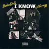 I Know (feat. Lil Eazzyy) - Single album lyrics, reviews, download
