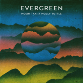 Evergreen - Moon Taxi & Molly Tuttle