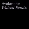 Stream & download Avalanche (Waleed Remix) - Single