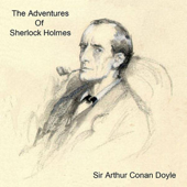 The Adventures of Sherlock Holmes (Unabridged) - Arthur Conan Doyle