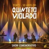 Tempo - 50 Anos do Quinteto Violado Show Comemorativo
