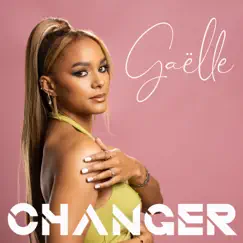 Changer - Single by Gaelle album reviews, ratings, credits