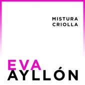 Eva Ayllón: Mistura Criolla artwork