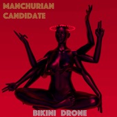 Bikini Drone - Manchurian Candidate