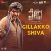 Gillakko Shiva (From "Vedha") - Single album lyrics, reviews, download