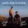 Until She's Gone / Tu Luz Quedó - Single album lyrics, reviews, download
