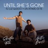 Until She's Gone / Tu Luz Quedó - Single