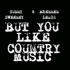 But You Like Country Music - Single