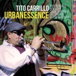 Tito Carrillo - Urbanessence (feat. Troy Roberts, Benjamin Lewis, Clark Sommers & Victor Gonzalez)
