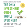 The Only Investment Guide You'll Ever Need : Revised Edition - Andrew Tobias