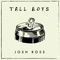 Tall Boys - Josh Ross lyrics