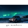 Go Nowhere - Single