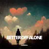 Stream & download Better Off Alone - Single