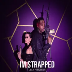 I'm Strapped - Single by Loza Alexander album reviews, ratings, credits