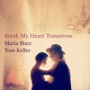 Break My Heart Tomorrow - Single