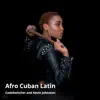 Afro Cuban Latin - Single album lyrics, reviews, download