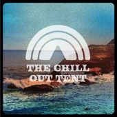 The Chill Out Tent, Vol. 1 (DJ Mix) artwork