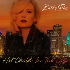 Hot Child In The City - Single by Kathy Ross album reviews, ratings, credits