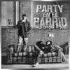 Party en el Barrio - Single album lyrics, reviews, download