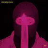Die Here Now album lyrics, reviews, download