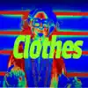 Clothes - Single album lyrics, reviews, download