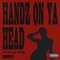 Handz on Ya Head - Outlaw Mel & The Outfit, TX lyrics