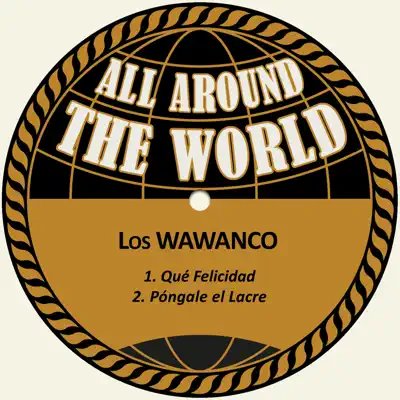 Que Felicidad / Póngale el Lacre - Single - Los Wawanco