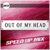 Out of My Head (Speed Up Mix) - Single