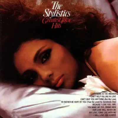 The Stylistics Greatest Love Hits - The Stylistics The Stylistics Greatest Love Hits - The Stylistics